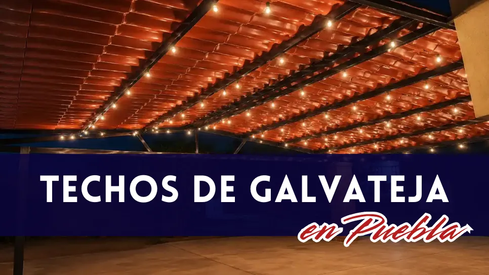 Reparación y Manteniniento de techos de galvateja en Puebla