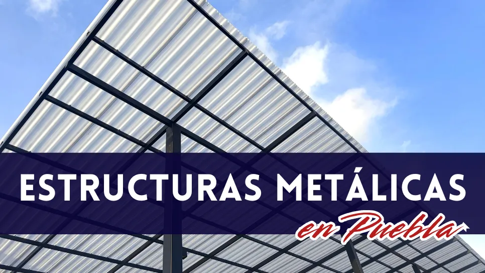 Lee más sobre el artículo Estructuras Metálicas en Puebla