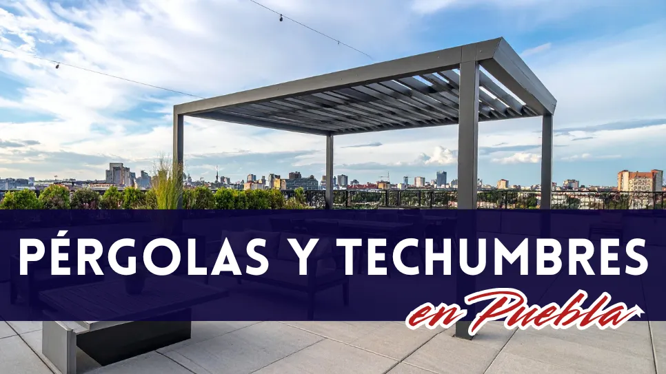 Lee más sobre el artículo Pérgolas y Techumbres en Puebla