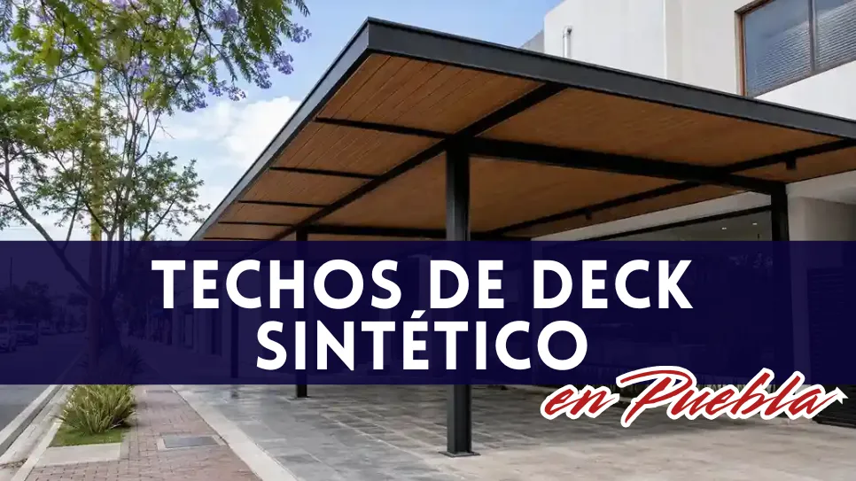 Herrero experto en techos de Deck Sintético en Puebla